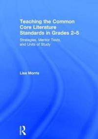 Teaching the Common Core Literature Standards in Grades 2-5