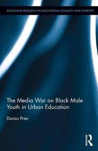 Bokomslag för "The Media War on Black Male Youth in Urban Education"