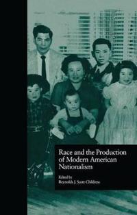 Race and the Production of Modern American Nationalism
