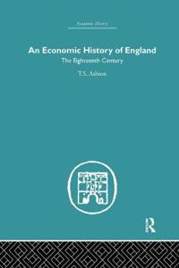 An Economic History of England: the Eighteenth Century