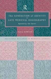 Bokomslag för "The Generation of Identity in Late Medieval Hagiography"