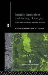 Insanity, Institutions and Society, 1800-1914