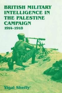 Bokomslag för "British Military Intelligence in the Palestine Campaign, 1914-1918"