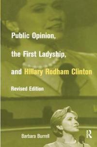 Bokomslag för "Public Opinion, the First Ladyship, and Hillary Rodham Clinton"