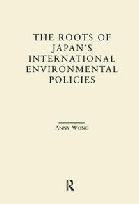 Bokomslag för "The Roots of Japan's Environmental Policies"
