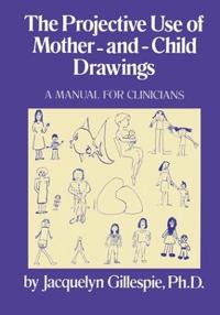 Bokomslag för "The Projective Use Of Mother-And- Child Drawings: A Manual"