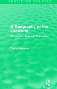 Bokomslag för "A Geography of the Lifeworld (Routledge Revivals)"