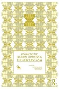 Bokomslag för "Advancing the Regional Commons in the New East Asia"