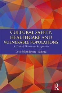Bokomslag för "Cultural Safety,Healthcare and Vulnerable Populations"