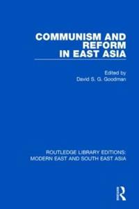 Bokomslag för "Communism and Reform in East Asia (RLE Modern East and South East Asia)"