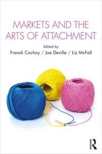 Bokomslag för "Markets and the Arts of Attachment"