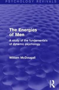 The Energies of Men (Psychology Revivals)