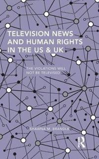 Television News and Human Rights in the US & UK