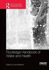 Bokomslag för "Routledge Handbook of Water and Health"