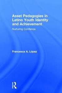 Bokomslag för "Asset Pedagogies in Latino Youth Identity and Achievement"