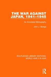 The War Against Japan, 1941-1945 (RLE World War II in Asia)