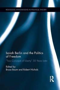 Isaiah Berlin and the Politics of Freedom