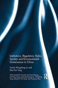 Bokomslag för "Institutions, Regulatory Styles, Society and Environmental Governance in China"