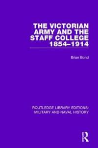 Bokomslag för "The Victorian Army and the Staff College 1854-1914"