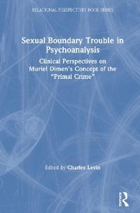 Sexual Boundary Trouble in Psychoanalysis