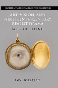 Bokomslag for "Art, Vision, and Nineteenth-Century Realist Drama"