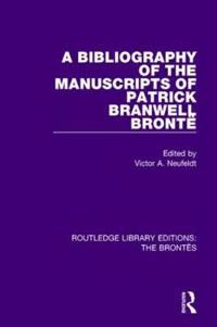 Bokomslag för "The Bibliography of the Manuscripts of Patrick Branwell Brontë"