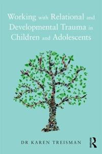 Bokomslag för "Working with Relational and Developmental Trauma in Children and Adolescents"