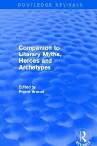 Bokomslag för "Companion to Literary Myths, Heroes and Archetypes"