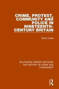 Bokomslag för "Crime, Protest, Community, and Police in Nineteenth-Century Britain"