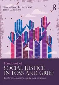 Bokomslag for "Handbook of Social Justice in Loss and Grief"