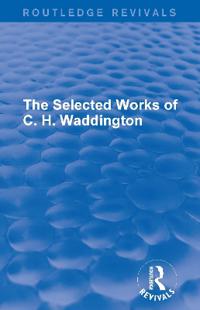 The Selected Works of C. H. Waddington (7 vols)