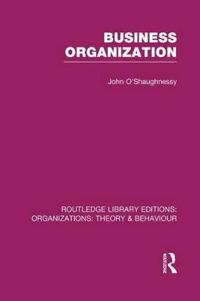 Bokomslag for "Business Organization (RLE: Organizations)"