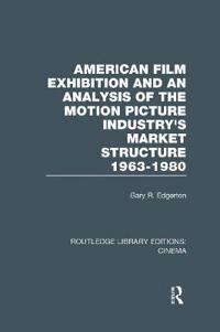 Bokomslag för "American Film Exhibition and an Analysis of the Motion Picture Industry's Market Structure 1963-1980"