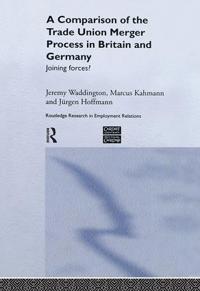 Bokomslag för "A Comparison of the Trade Union Merger Process in Britain and Germany"