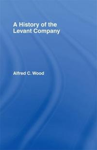 Bokomslag för "A History Of The Levant Company"