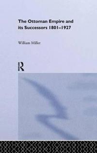 Bokomslag för "The Ottoman Empire and its Successors, 1801-1927"