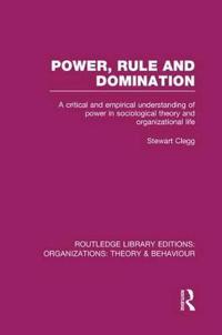Bokomslag for "Power, Rule and Domination (RLE: Organizations)"