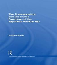 Bokomslag för "The Presupposition and Discourse Functions of the Japanese Particle Mo"