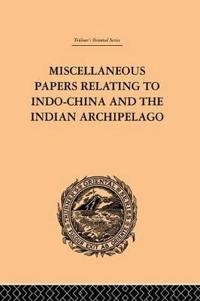 Bokomslag för "Miscellaneous Papers Relating to Indo-China and the Indian Archipelago: Volume II"