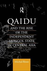 Bokomslag för "Qaidu and the Rise of the Independent Mongol State in Central Asia"
