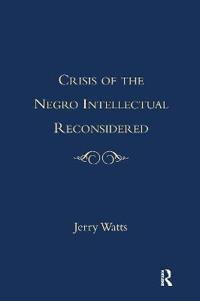 Bokomslag för "The Crisis of the Negro Intellectual Reconsidered"