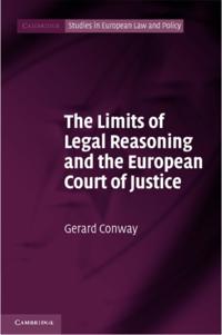 Limits of Legal Reasoning and the European Court of Justice