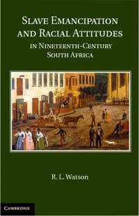 Slave Emancipation and Racial Attitudes in Nineteenth-Century South Africa