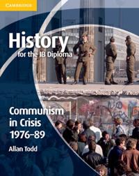 History for the IB Diploma: Communism in Crisis 1976-89