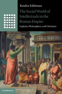 Social World of Intellectuals in the Roman Empire