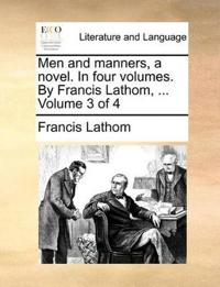 Men and manners, a novel. In four volumes. By Francis Lathom, ... Volume 3 of 4