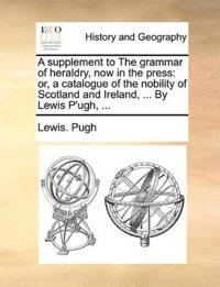 A Supplement to the Grammar of Heraldry, Now in the Press