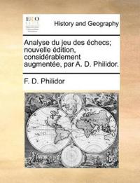 Bokomslag för "Analyse du jeu des échecs; nouvelle édition, considérablement augmentée, par A. D. Philidor."