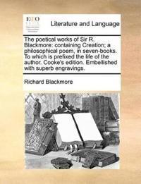 The Poetical Works of Sir R. Blackmore