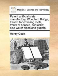Patent Artificial Slate Manufactory, Woodford Bridge, Essex, for Covering Roofs, Fronts of Houses, and Ricks; Also Water Pipes and Gutters.